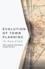 Evolution of Town Planning in Pakistan : With a Specific Reference to Punjab Province - eBook