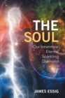 The Soul : Our Innermost Eternal Sparkling Diamond - eBook