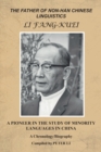 The Father of Non-Han Chinese Linguistics Li Fang-Kuei : A Pioneer in the Study of Minority Languages in China - eBook