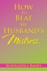 How to Beat My Husband'S Mistress. - eBook