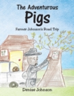 The Adventurous Pigs : Farmer Johnson'S Road Trip - eBook