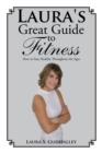 Laura's Great Guide to Fitness : How to Stay Healthy Throughout the Ages - eBook