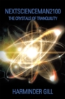 Nextscienceman2100 : The Crystals of Tranquility - eBook