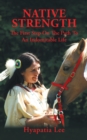 Native Strength : The First Step on the Path to an Indomitable Life - eBook