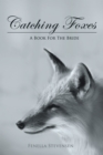 Catching Foxes : A  Book for the Bride - eBook