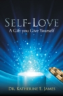 Self-Love : A Gift You Give Yourself - eBook