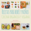 Recetas Para Bebes Y Ninos : Cocina Organica Y Vegana - eBook