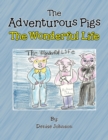 The Adventurous Pigs : The Wonderful Life - eBook