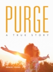 Purge : A True Story - eBook