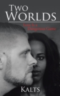 Two Worlds : Love Is a Dangerous Game - eBook