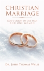 Christian Marriage : God'S Union of One Man and One Woman - eBook