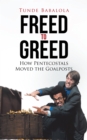 Freed to Greed : How Pentecostals Moved the Goalposts - eBook