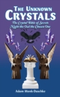 The Unknown Crystals : The Crystal Bible of Secrets Night the Owl the Chosen One - eBook