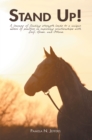 Stand Up! : A Journey of Finding Strength Leads to a Unique Model of Practice in Exploring Relationships with  Self, Horse, and Others. - eBook