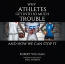 Why Athletes Get into so Much Trouble and How We Can Stop It - eBook