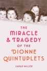 Miracle & Tragedy of the Dionne Quintuplets - eBook