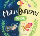 Moth & Butterfly: Ta Da! - Book