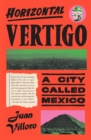 Horizontal Vertigo : A City Called Mexico - Book
