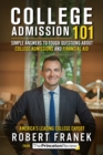 College Admission 101 : Simple Answers to Tough Questions about College Admissions and Financial Aid - Book