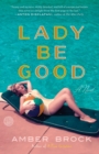 Lady Be Good : A Novel - Book