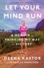 Let Your Mind Run : A Memoir of Thinking My Way to Victory - Book
