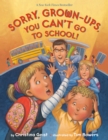 Sorry, Grown-Ups, You Can't Go to School! - Book