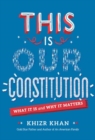 This is Our Constitution : What It Is and Why It Matters - Book