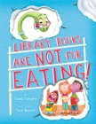 Library Books Are Not for Eating! - Book