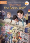 What Was the Berlin Wall? - eBook