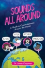 Sounds All Around : A Guide to Onomatopoeias Around the World - Book