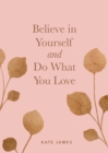 Believe in Yourself and Do What You Love - Book