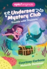 Trouble with Treasure (Undersea Mystery Club Book 2) - Book