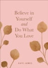 Believe in Yourself and Do What You Love - eBook