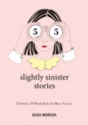 55 Slightly Sinister Stories : 55 Stories. 55 Words Each. No More. No Less. - Book