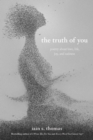The Truth of You : Poetry About Love, Life, Joy, and Sadness - Book