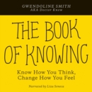 The Book of Knowing : Know How You Think, Change How You Feel - eAudiobook