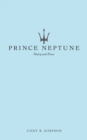 Prince Neptune : Poetry and Prose - eBook