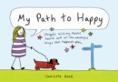 My Path to Happy : Struggles with My Mental Health and All the Wonderful Things That Happened After - eBook