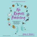 No Regrets Parenting, Updated and Expanded Edition : Turning Long Days and Short Years into Cherished Moments with Your Kids - eAudiobook