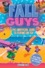 Fall Guys : The Unofficial Guide to Staying on Top - Book