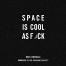 Space Is Cool as F*ck - eAudiobook