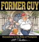 Former Guy : Doonesbury in the Time of Trumpism - Book