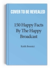 150 Happy Facts by The Happy Broadcast - Book