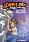 Don't Climb This Mountain : Adventures in a Video Game - Book