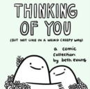 Thinking of You (but not like in a weird creepy way) : A Comic Collection - Book