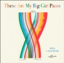 These Are My Big Girl Pants 2024 Wall Calendar - Book