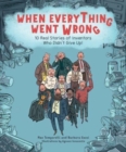 When Everything Went Wrong : 10 Real Stories of Inventors Who Didn't Give Up! - Book
