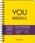 You Are a Badass Deluxe Organizer 17-Month 2023-2024 Monthly/Weekly Planner Calendar - Book