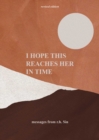 I Hope This Reaches Her in Time Revised Edition - Book