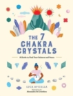 The 7 Chakra Crystals : A Guide to Find Your Balance and Peace - Book